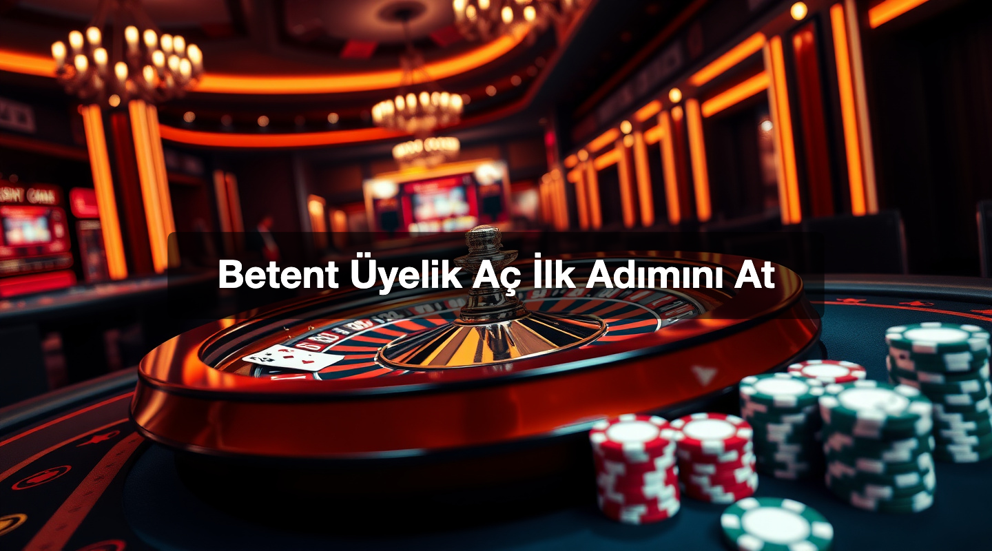Betent Üyelik Aç İlk Adımını At